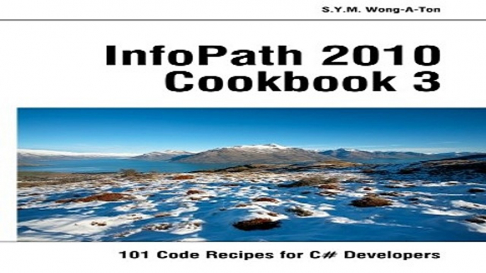 Download InfoPath 2010 Cookbook 3  101 Code Recipes for C  Developers