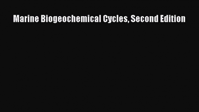 Download Marine Biogeochemical Cycles Second Edition PDF Free