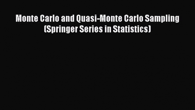 Read Monte Carlo and Quasi-Monte Carlo Sampling (Springer Series in Statistics) PDF Free