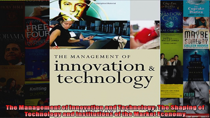 The Management of Innovation and Technology The Shaping of Technology and Institutions of