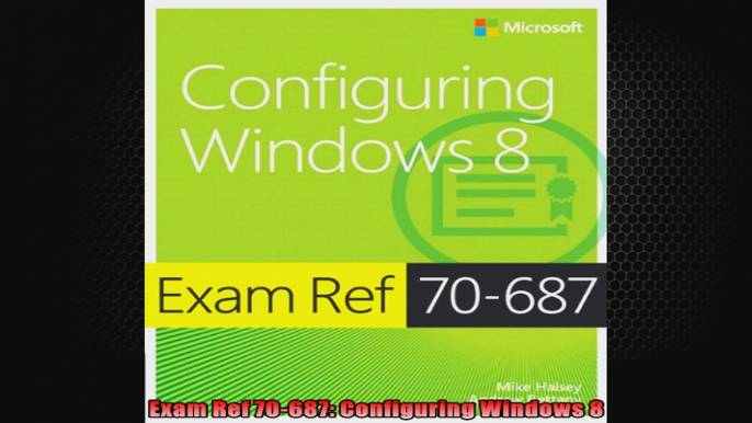 Exam Ref 70687 Configuring Windows 8