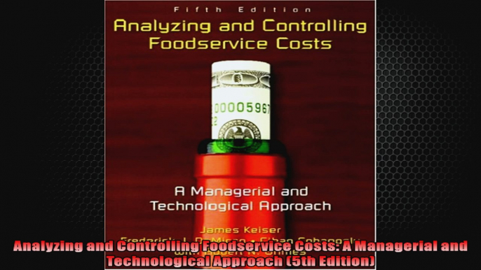 Analyzing and Controlling Foodservice Costs A Managerial and Technological Approach 5th