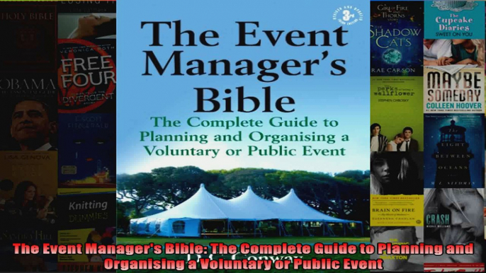 The Event Managers Bible The Complete Guide to Planning and Organising a Voluntary or