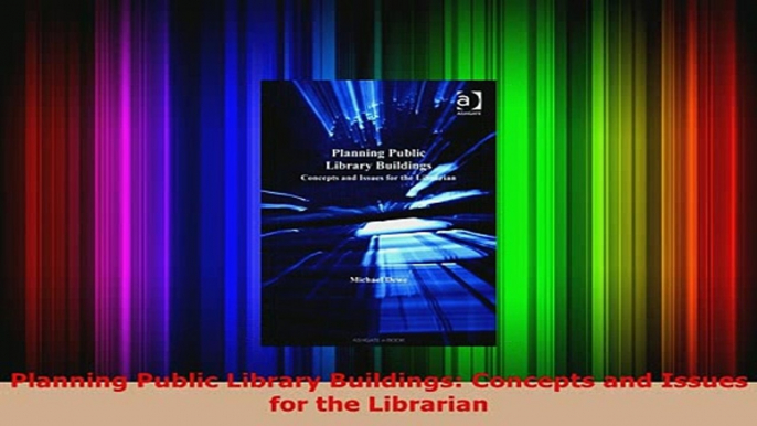 Download  Planning Public Library Buildings Concepts and Issues for the Librarian Download Online