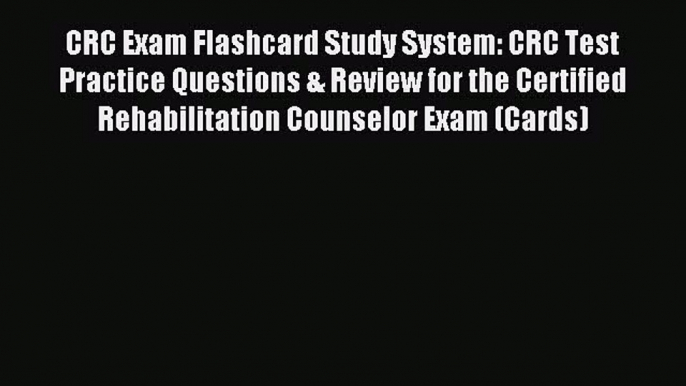 Read CRC Exam Flashcard Study System: CRC Test Practice Questions & Review for the Certified