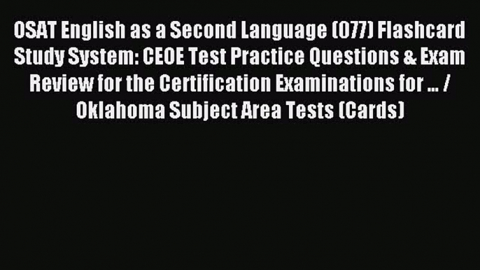 Read OSAT English as a Second Language (077) Flashcard Study System: CEOE Test Practice Questions