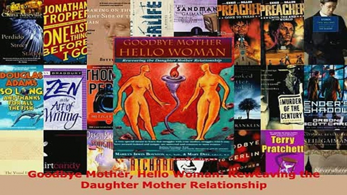 PDF  Goodbye Mother Hello Woman Reweaving the Daughter Mother Relationship Download Online