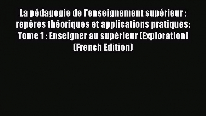 [PDF] La pédagogie de l'enseignement supérieur : repères théoriques et applications pratiques: