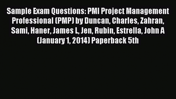 Read Sample Exam Questions: PMI Project Management Professional (PMP) by Duncan Charles Zahran