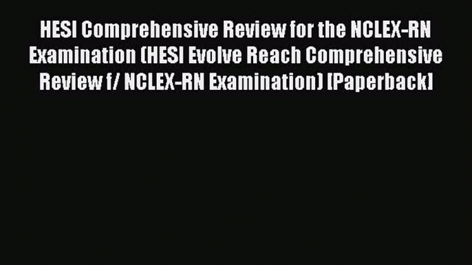 Read HESI Comprehensive Review for the NCLEX-RN Examination (HESI Evolve Reach Comprehensive