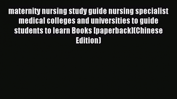 Read maternity nursing study guide nursing specialist medical colleges and universities to