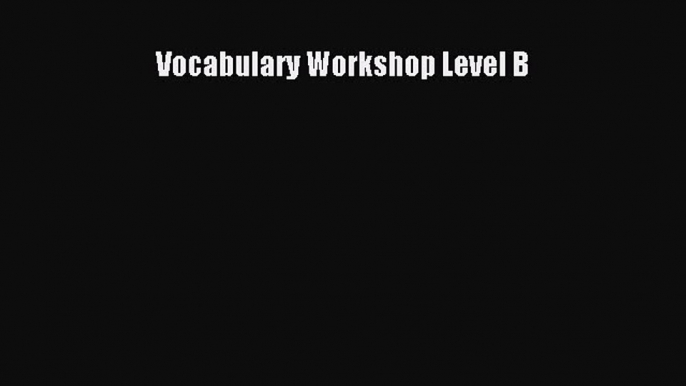 [Download PDF] Vocabulary Workshop Level B PDF Free