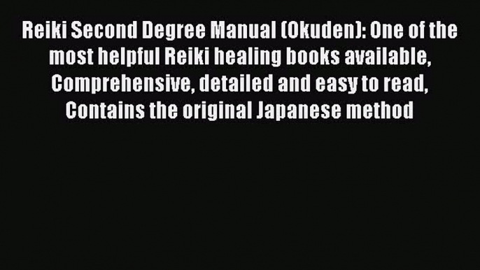 Read Reiki Second Degree Manual (Okuden): One of the most helpful Reiki healing books available