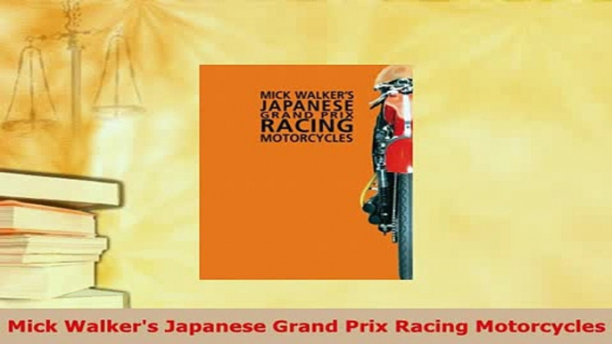 Download  Mick Walkers Japanese Grand Prix Racing Motorcycles Ebook