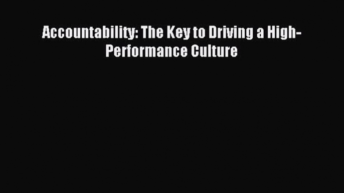 Read Accountability: The Key to Driving a High-Performance Culture PDF Online