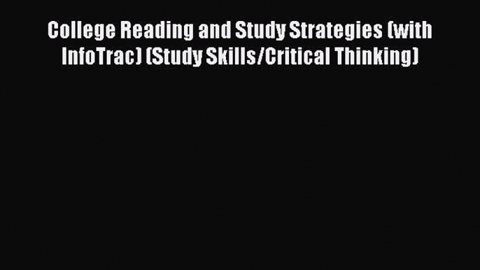 Read College Reading and Study Strategies (with InfoTrac) (Study Skills/Critical Thinking)