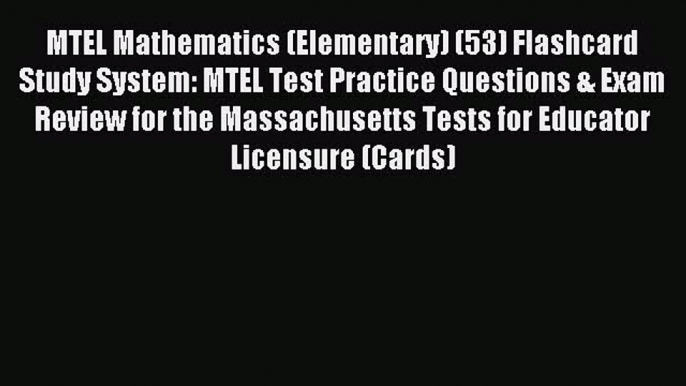 Read MTEL Mathematics (Elementary) (53) Flashcard Study System: MTEL Test Practice Questions