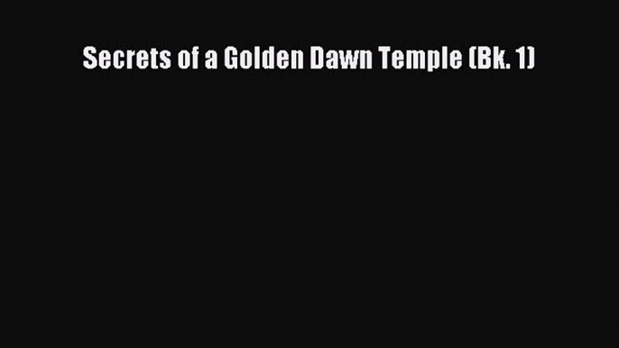 Download Secrets of a Golden Dawn Temple (Bk. 1) Ebook Free