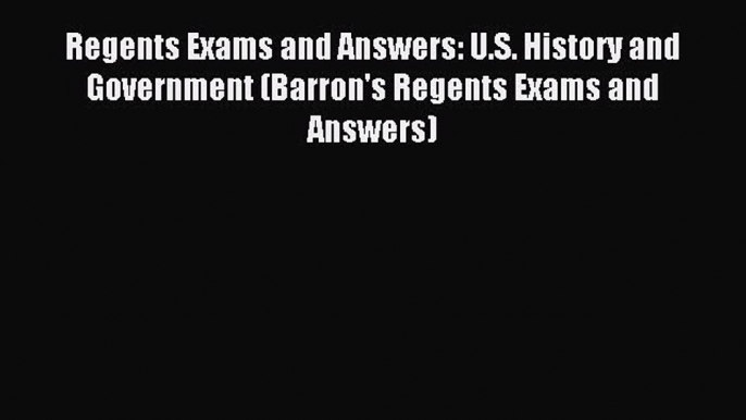 Read Regents Exams and Answers: U.S. History and Government (Barron's Regents Exams and Answers)