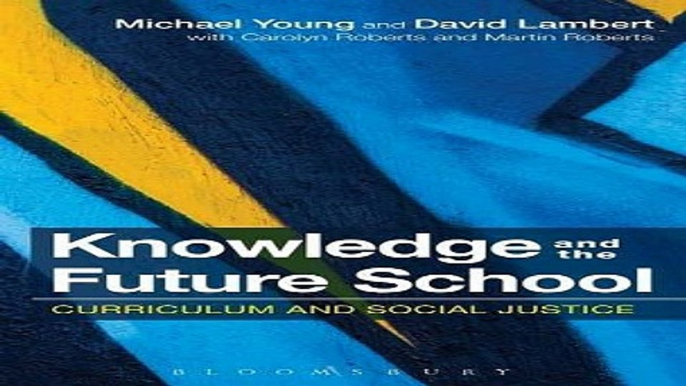 Download Knowledge and the Future School  Curriculum and social justice