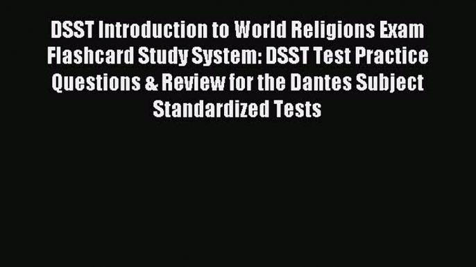 Read DSST Introduction to World Religions Exam Flashcard Study System: DSST Test Practice Questions