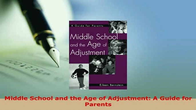 PDF  Middle School and the Age of Adjustment A Guide for Parents PDF Full Ebook