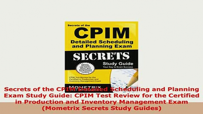 PDF  Secrets of the CPIM Detailed Scheduling and Planning Exam Study Guide CPIM Test Review PDF Online