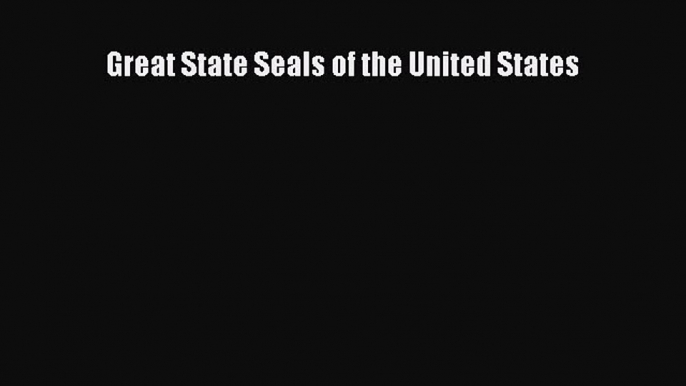 Read Great State Seals of the United States Ebook Free