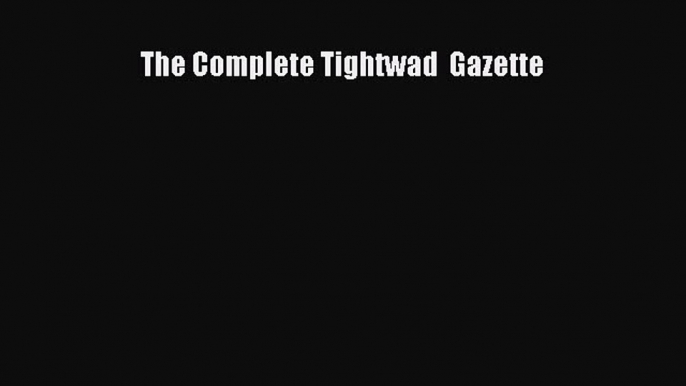 [Download PDF] The Complete Tightwad  Gazette PDF Free