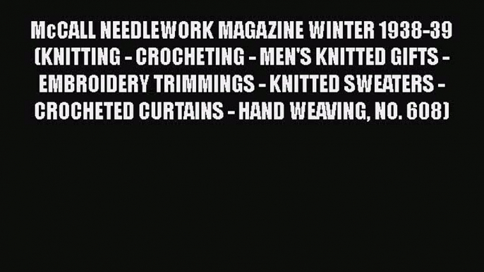 [Download] McCALL NEEDLEWORK MAGAZINE WINTER 1938-39 (KNITTING - CROCHETING - MEN'S KNITTED