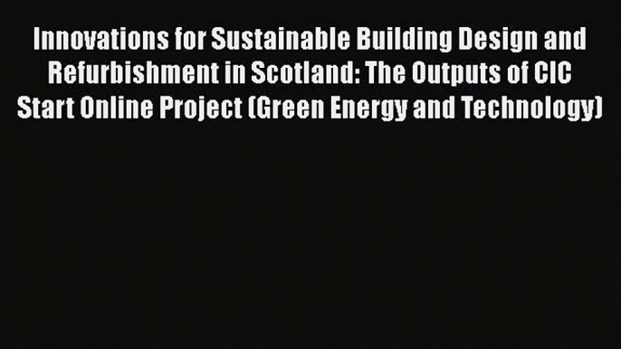 [PDF] Innovations for Sustainable Building Design and Refurbishment in Scotland: The Outputs