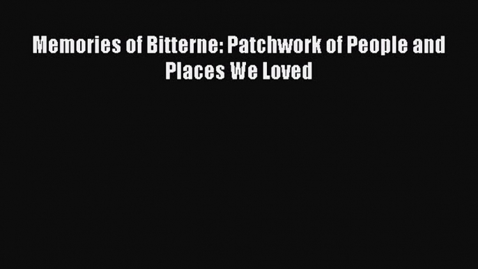 PDF Memories of Bitterne: Patchwork of People and Places We Loved Free Books