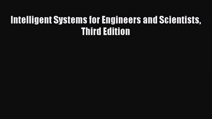 Read ‪Intelligent Systems for Engineers and Scientists Third Edition‬ Ebook Free