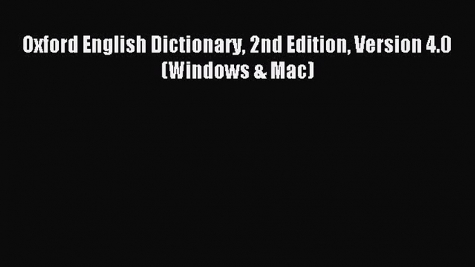 [Download PDF] Oxford English Dictionary 2nd Edition Version 4.0 (Windows & Mac) PDF Online