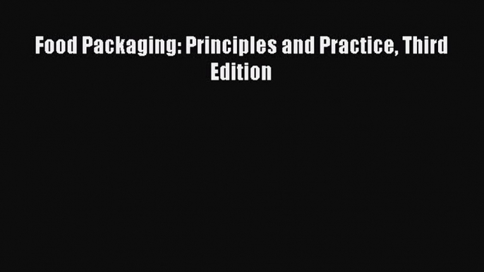 Download Food Packaging: Principles and Practice Third Edition Pdf