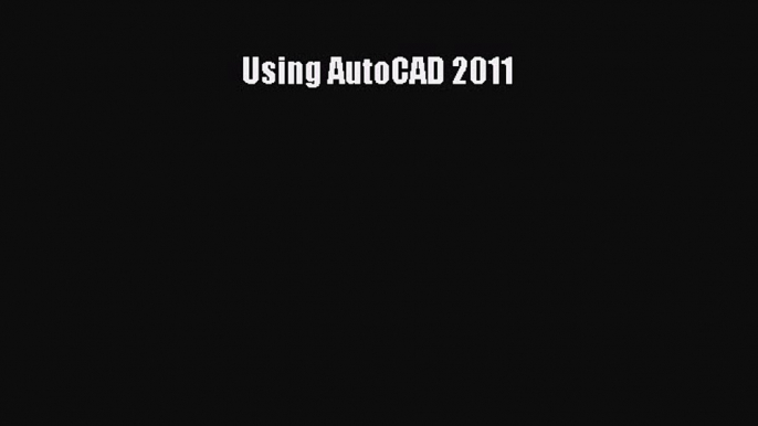 Read ‪Using AutoCAD 2011‬ Ebook Free