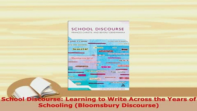 PDF  School Discourse Learning to Write Across the Years of Schooling Bloomsbury Discourse Free Books