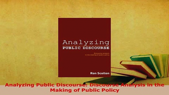 PDF  Analyzing Public Discourse Discourse Analysis in the Making of Public Policy Read Online