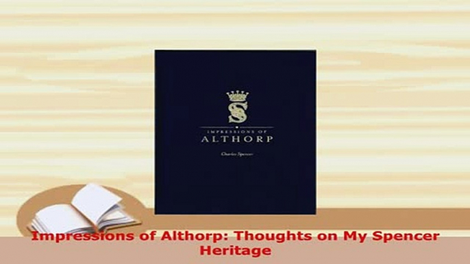 Download  Impressions of Althorp Thoughts on My Spencer Heritage Read Online