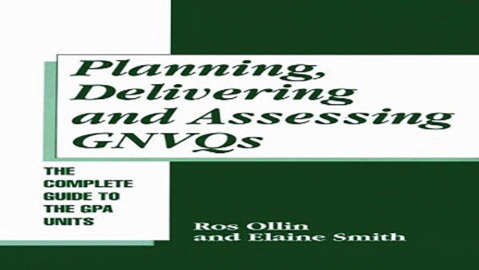 Download Planning  Delivering and Assessing GNVQs  A Practical Guide to Achieving the  G  Units