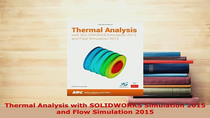 PDF  Thermal Analysis with SOLIDWORKS Simulation 2015 and Flow Simulation 2015 Free Books