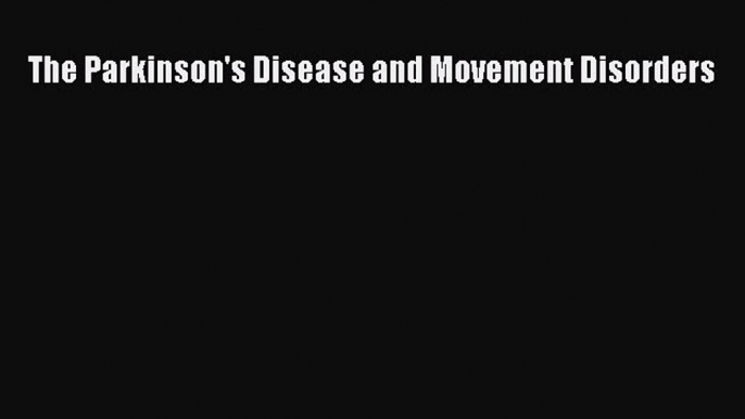 Download The Parkinson's Disease and Movement Disorders PDF Online