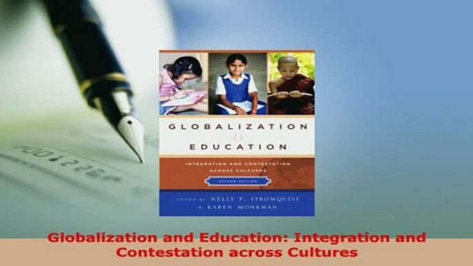 Download  Globalization and Education Integration and Contestation across Cultures Download Online