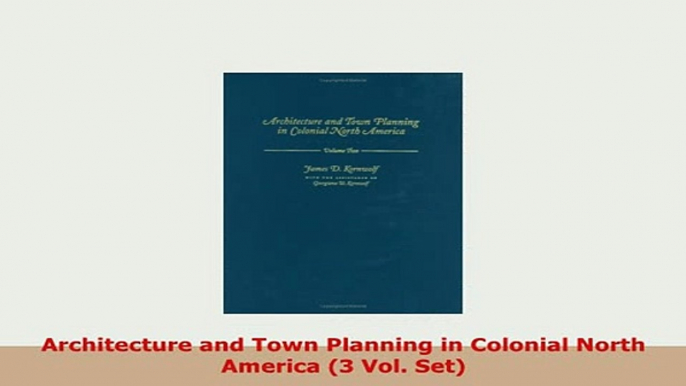 Download  Architecture and Town Planning in Colonial North America 3 Vol Set PDF Full Ebook