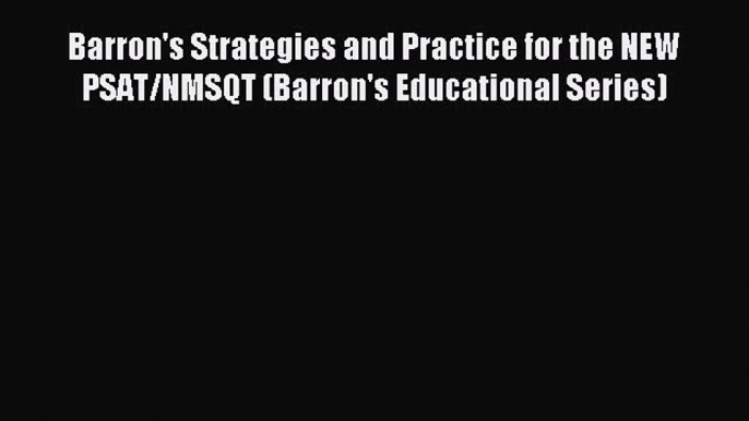 Read Barron's Strategies and Practice for the NEW PSAT/NMSQT (Barron's Educational Series)