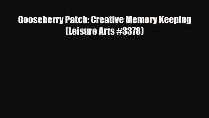 Download ‪Gooseberry Patch: Creative Memory Keeping (Leisure Arts #3378)‬ PDF Free