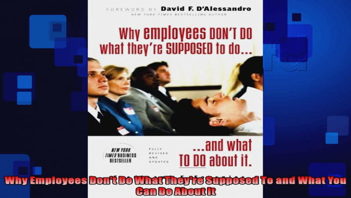 FULL PDF  Why Employees Dont Do What Theyre Supposed To and What You Can Do About It