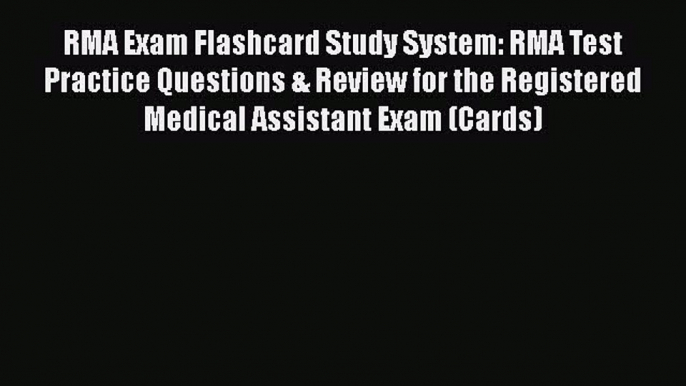 Read RMA Exam Flashcard Study System: RMA Test Practice Questions & Review for the Registered