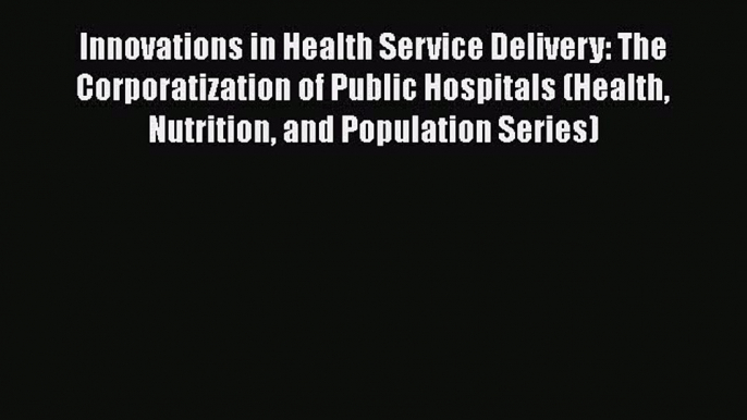 PDF Innovations in Health Service Delivery: The Corporatization of Public Hospitals (Health