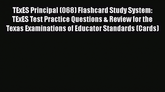 Read TExES Principal (068) Flashcard Study System: TExES Test Practice Questions & Review for